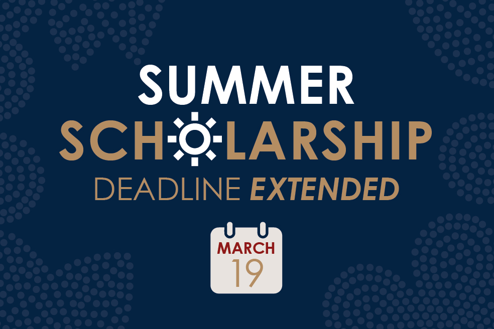 Summer Scholarship Deadline EXTENDED to March 19