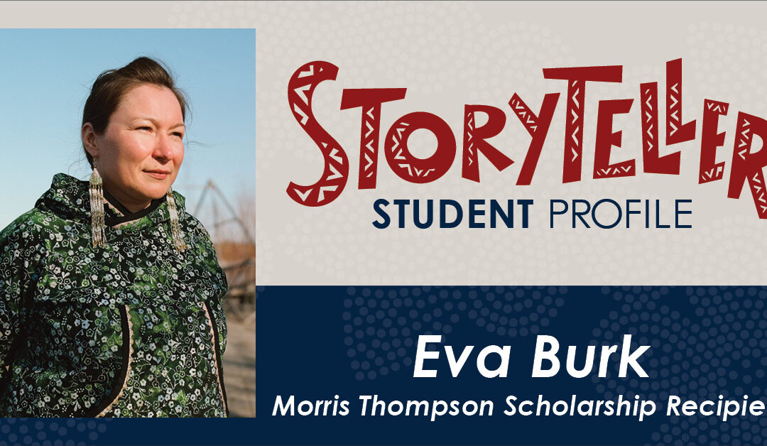 Storyteller Student Profile: Eva Burk, Morris Thompson Scholarship recipient