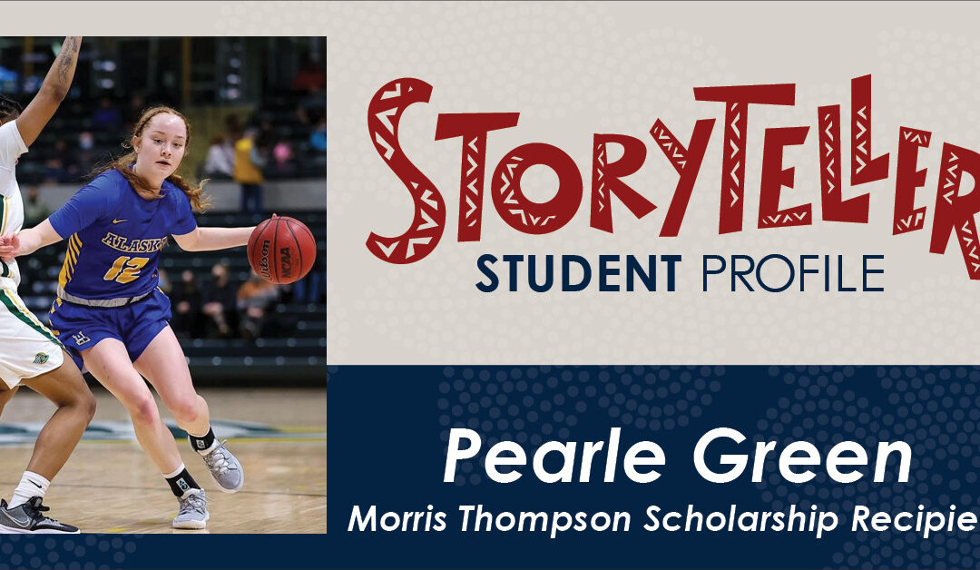 Storyteller Student Profile: Pearle Green, Morris Thompson Scholarship Recipient